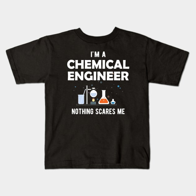 Chemical Engineer - I'm a chemical engineer nothing scares me Kids T-Shirt by KC Happy Shop